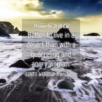 Picture 04 - Proverbs 21:19 GW - Better to live in a desert than with a quarreling - Bible Verse Picture