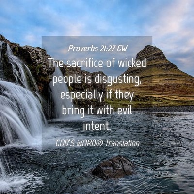 Picture 04 - Proverbs 21:27 GW - The sacrifice of wicked people is disgusting, - Bible Verse Picture