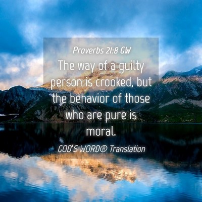 Picture 04 - Proverbs 21:8 GW - The way of a guilty person is crooked, but the - Bible Verse Picture