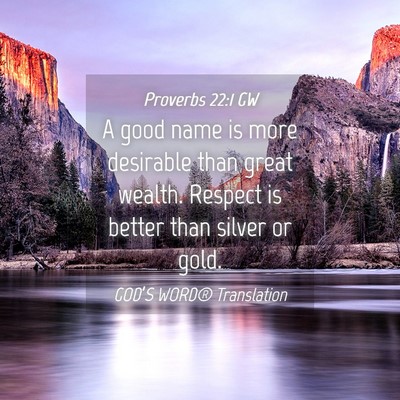 Picture 04 - Proverbs 22:1 GW - A good name is more desirable than great wealth. - Bible Verse Picture