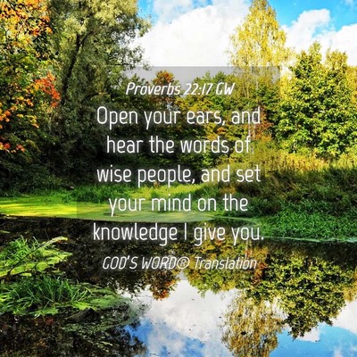 Picture 04 - Proverbs 22:17 GW - Open your ears, and hear the words of wise - Bible Verse Picture