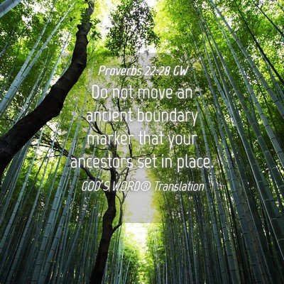 Picture 04 - Proverbs 22:28 GW - Do not move an ancient boundary marker that your - Bible Verse Picture