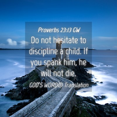 Picture 04 - Proverbs 23:13 GW - Do not hesitate to discipline a child. If you - Bible Verse Picture