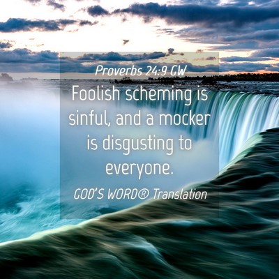 Picture 04 - Proverbs 24:9 GW - Foolish scheming is sinful, and a mocker is - Bible Verse Picture