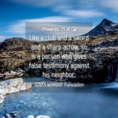 Picture 04 - Proverbs 25:18 GW - Like a club and a sword and a sharp arrow, so is - Bible Verse Picture