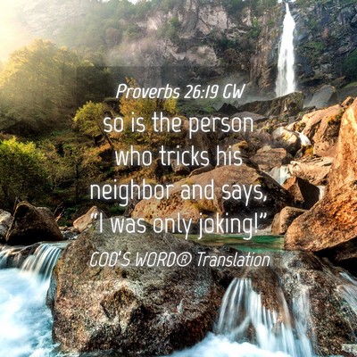 Picture 04 - Proverbs 26:19 GW - so is the person who tricks his neighbor and - Bible Verse Picture