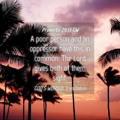 Picture 04 - Proverbs 29:13 GW - A poor person and an oppressor have this in - Bible Verse Picture