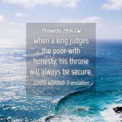 Picture 04 - Proverbs 29:14 GW - When a king judges the poor with honesty, his - Bible Verse Picture