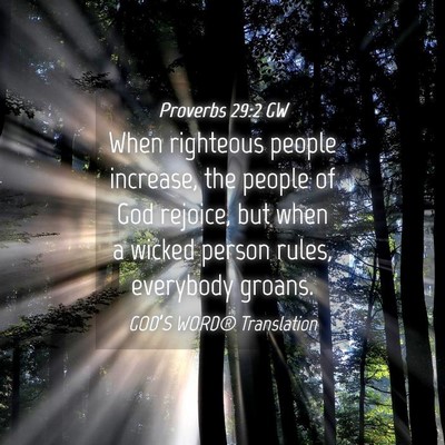 Picture 04 - Proverbs 29:2 GW - When righteous people increase, the people of God - Bible Verse Picture