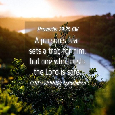 Picture 04 - Proverbs 29:25 GW - A person’s fear sets a trap for him, but one - Bible Verse Picture