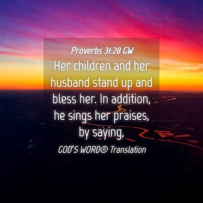 Picture 04 - Proverbs 31:28 GW - Her children and her husband stand up and bless - Bible Verse Picture