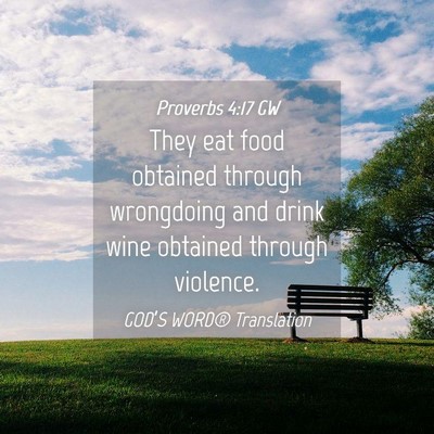 Picture 04 - Proverbs 4:17 GW - They eat food obtained through wrongdoing and - Bible Verse Picture