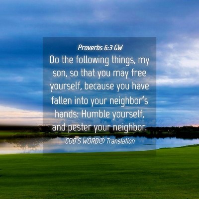 Picture 04 - Proverbs 6:3 GW - Do the following things, my son, so that you may - Bible Verse Picture