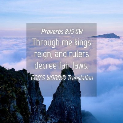 Picture 04 - Proverbs 8:15 GW - Through me kings reign, and rulers decree fair - Bible Verse Picture
