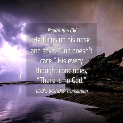 Picture 04 - Psalm 10:4 GW - He turns up his nose and says, “God doesn’t - Bible Verse Picture