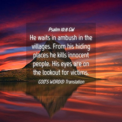 Picture 04 - Psalm 10:8 GW - He waits in ambush in the villages. From his - Bible Verse Picture