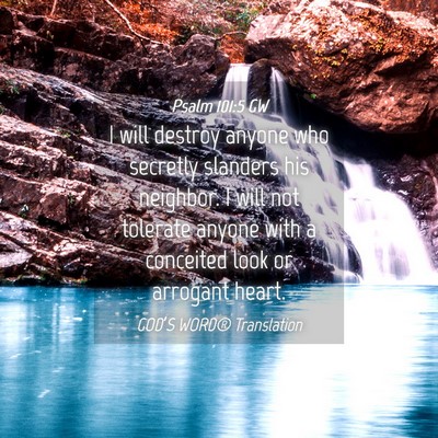 Picture 04 - Psalm 101:5 GW - I will destroy anyone who secretly slanders his - Bible Verse Picture