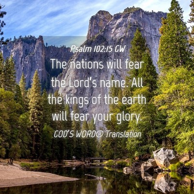 Picture 04 - Psalm 102:15 GW - The nations will fear the Lord’s name. All the - Bible Verse Picture