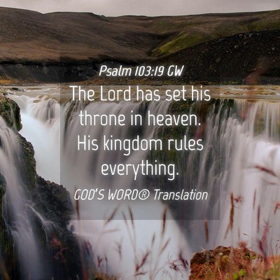 Picture 04 - Psalm 103:19 GW - The Lord has set his throne in heaven. His - Bible Verse Picture