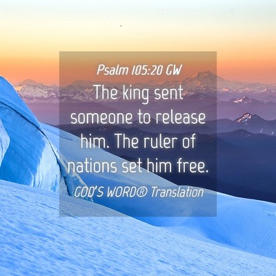 Picture 04 - Psalm 105:20 GW - The king sent someone to release him. The ruler - Bible Verse Picture