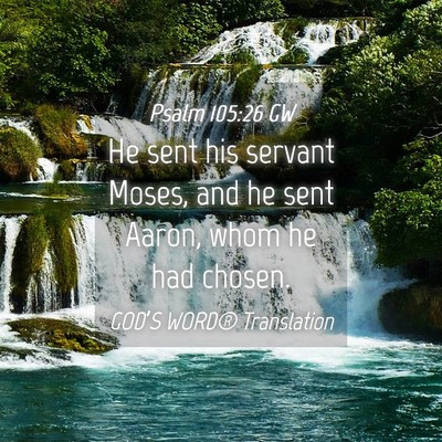 Picture 04 - Psalm 105:26 GW - He sent his servant Moses, and he sent Aaron, - Bible Verse Picture