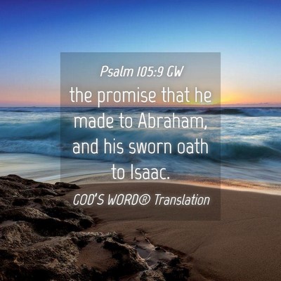 Picture 04 - Psalm 105:9 GW - the promise that he made to Abraham, and his - Bible Verse Picture