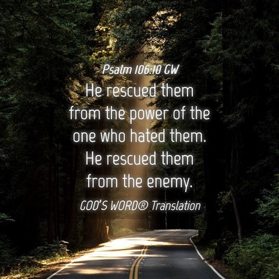 Picture 04 - Psalm 106:10 GW - He rescued them from the power of the one who - Bible Verse Picture