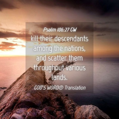 Picture 04 - Psalm 106:27 GW - kill their descendants among the nations, and - Bible Verse Picture