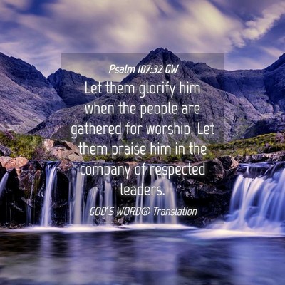 Picture 04 - Psalm 107:32 GW - Let them glorify him when the people are gathered - Bible Verse Picture