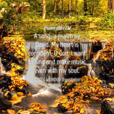Picture 04 - Psalm 108:1 GW - A song; a psalm by David. My heart is confident, - Bible Verse Picture