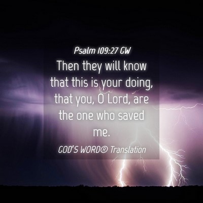 Picture 04 - Psalm 109:27 GW - Then they will know that this is your doing, that - Bible Verse Picture