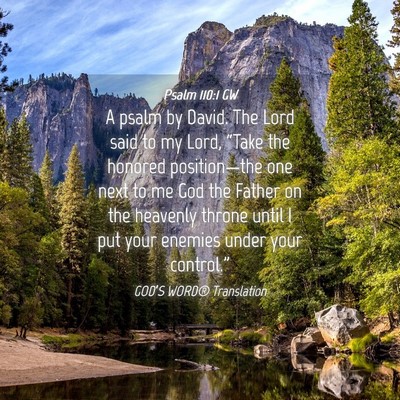 Picture 04 - Psalm 110:1 GW - A psalm by David. The Lord said to my Lord, - Bible Verse Picture
