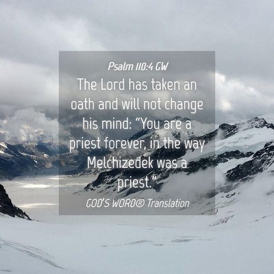 Picture 04 - Psalm 110:4 GW - The Lord has taken an oath and will not change - Bible Verse Picture