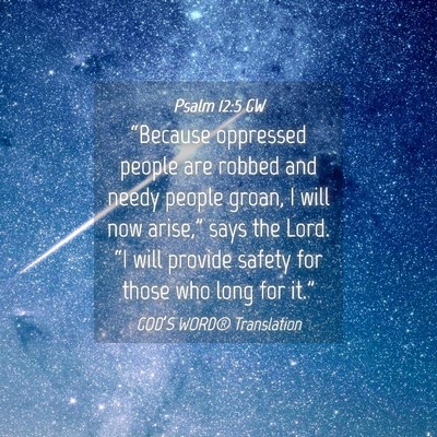 Picture 04 - Psalm 12:5 GW - “Because oppressed people are robbed and needy - Bible Verse Picture