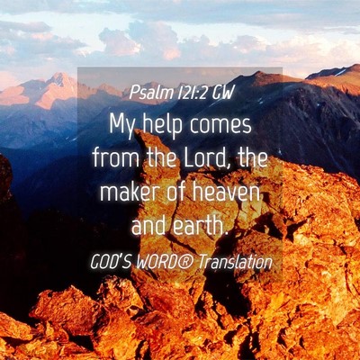 Picture 04 - Psalm 121:2 GW - My help comes from the Lord, the maker of heaven - Bible Verse Picture