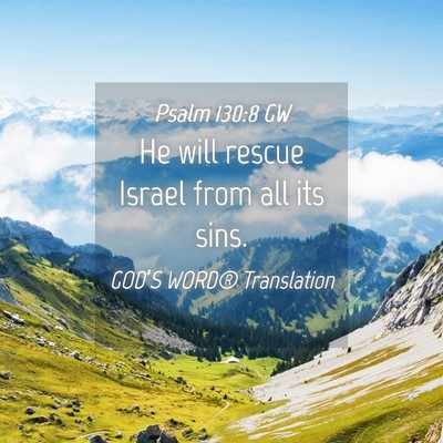 Picture 04 - Psalm 130:8 GW - He will rescue Israel from all its - Bible Verse Picture