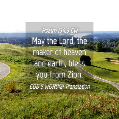 Picture 04 - Psalm 134:3 GW - May the Lord, the maker of heaven and earth, - Bible Verse Picture
