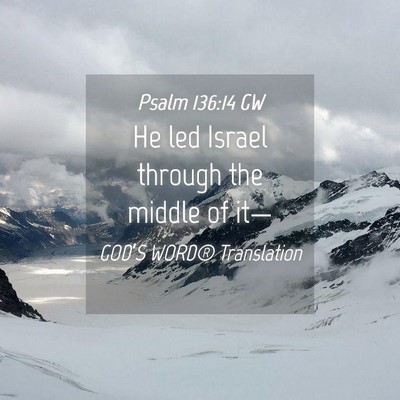 Picture 04 - Psalm 136:14 GW - He led Israel through the middle of - Bible Verse Picture