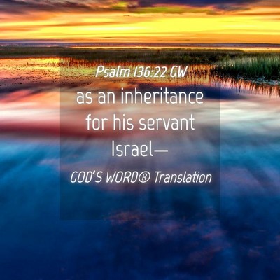 Picture 04 - Psalm 136:22 GW - as an inheritance for his servant - Bible Verse Picture