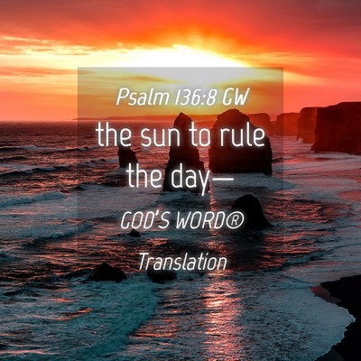 Picture 04 - Psalm 136:8 GW - the sun to rule the - Bible Verse Picture