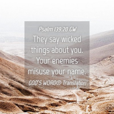 Picture 04 - Psalm 139:20 GW - They say wicked things about you. Your enemies - Bible Verse Picture