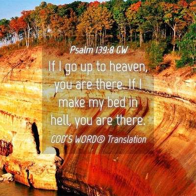 Picture 04 - Psalm 139:8 GW - If I go up to heaven, you are there. If I make my - Bible Verse Picture