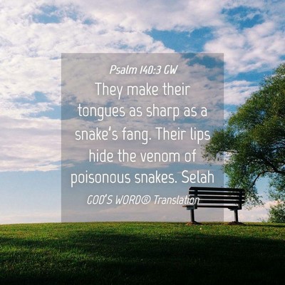 Picture 04 - Psalm 140:3 GW - They make their tongues as sharp as a snake’s - Bible Verse Picture