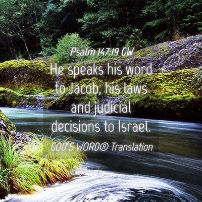 Picture 04 - Psalm 147:19 GW - He speaks his word to Jacob, his laws and - Bible Verse Picture