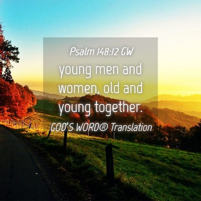 Picture 04 - Psalm 148:12 GW - young men and women, old and young - Bible Verse Picture