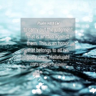 Picture 04 - Psalm 149:9 GW - to carry out the judgment that is written against - Bible Verse Picture