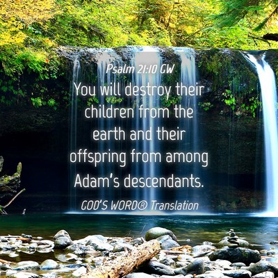 Picture 04 - Psalm 21:10 GW - You will destroy their children from the earth - Bible Verse Picture
