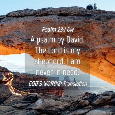 Picture 04 - Psalm 23:1 GW - A psalm by David. The Lord is my shepherd. I am - Bible Verse Picture