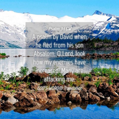 Picture 04 - Psalm 3:1 GW - A psalm by David when he fled from his son - Bible Verse Picture