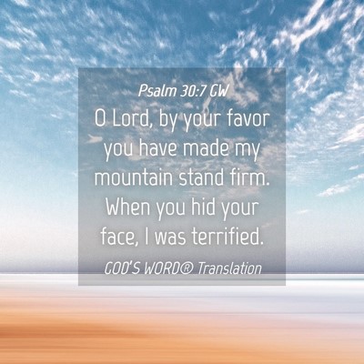 Picture 04 - Psalm 30:7 GW - O Lord, by your favor you have made my mountain - Bible Verse Picture